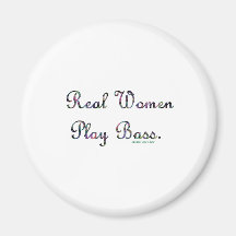 Real women play bass text design, quilted. refrigerator magnet