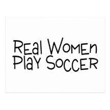 Real Women Play Soccer Post Card