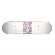 Real Women Ride Dirt Bikes Skate Board
