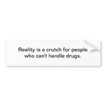 Reality is a crutch