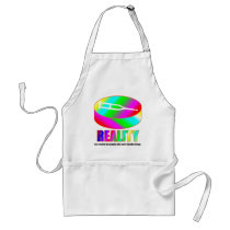 Reality is a crutch if you can't handle drugs. aprons
