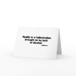 Reality is a Hallucination quote Greeting Card