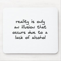 Reality Is An Illusion mousepads