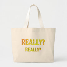 Really? Really? Canvas Bags