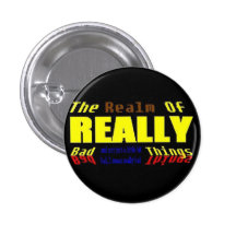 Realm of REALLY bad things Pinback Button