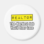 Realtor...Hardest Job You'll Ever Love Fridge Magnet