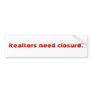 Realtors need closure. bumper stickers