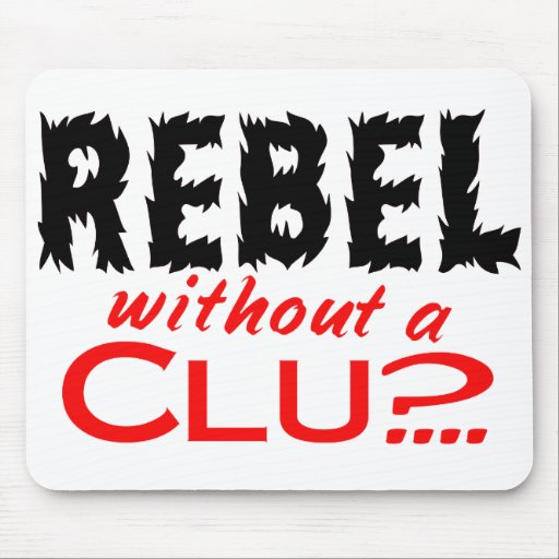 Rebel without a Clue Mousepads