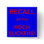 RECALL ALL THE KOCH SUCKERS! PIN
