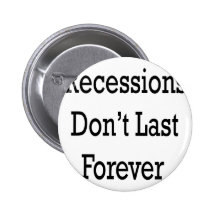 Recessions Don't Last Forever Pins