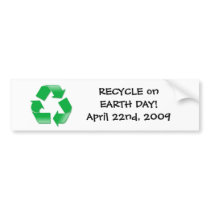 recycle2, RECYCLE on EARTH DAY! April 22nd, 2009 Bumper Sticker