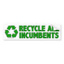 Recycle all incumbents bumper sticker