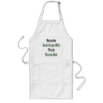 Recycle And Guys Will Think You're Hot Apron