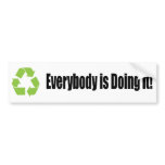 recycle everybody is doing it bumper sticker bumper stickers