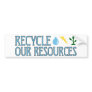 Recycle our Resources bumper sticker