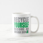 Recycle Yourself Organ Donor Mugs