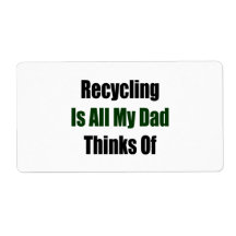 Recycling Is All My Dad Thinks Of Custom Shipping Labels
