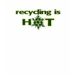 Recycling is HOT t-shirts