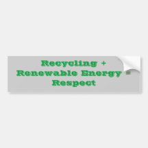 Recycling + Renewable Energy = Respect Bumper Sticker