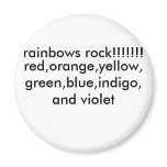 red,orange,yellow,green,blue,indigo,and violet,... magnets
