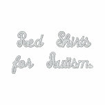 Red Shirts for Autism... embroidered shirts