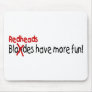Redheads Have More Fun Mouse Pad