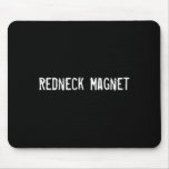 Redneck Magnet Mousepads