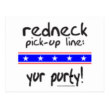 REDNECK PICK-UP LINE YUR PURTY T-SHIRTS POSTCARDS