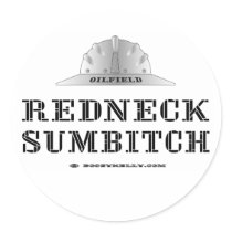 Redneck Sumbitch, Oil Field Sticker,Hard Hat,Oil