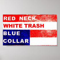RedNeck White Trash Blue Collar Art Poster