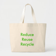 Reduce  Reuse  Recycle Bags