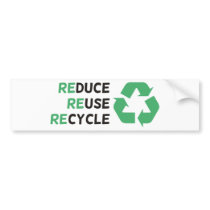 Reduce, Reuse, Recycle Products & Designs! Bumper Stickers