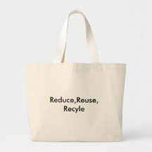 Reduce,Reuse,Recyle Bags