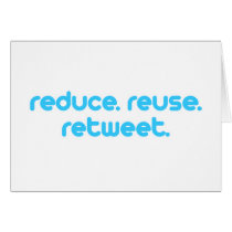Reduce Reuse Retweet