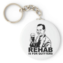 Rehab Is For Quitters