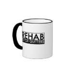 Rehab is for Quitters Coffee Mugs