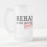 Rehab is for Quitters - Probation Funny Beer Mug