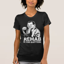 Rehab Is For Quitters T-shirts