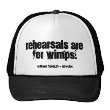 Rehearsals are for wimps!, mesh hat