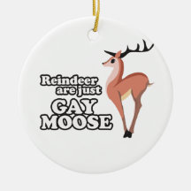 REINDEER ARE JUST GAY MOOSE -.png Ornament