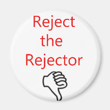 Reject the Rejector Refrigerator Magnet