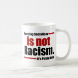 Rejecting Socialism is not Racism... Mugs