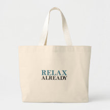 Relax Already Bag