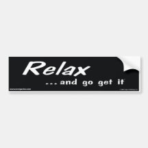 Relax ... Go Get It Bumper Sticker