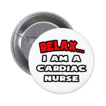 Relax ... I Am A Cardiac Nurse Buttons