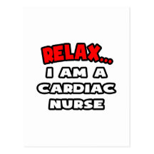 Relax ... I Am A Cardiac Nurse Post Card