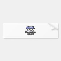 Relax ... I am a Conservation Scientist Bumper Sticker