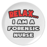 Relax ... I Am A Forensic Nurse Party Plate