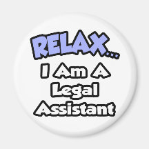 Relax ... I am a Legal Assistant Magnets