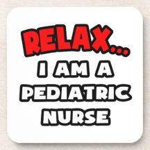 Relax ... I Am A Pediatric Nurse Beverage Coasters